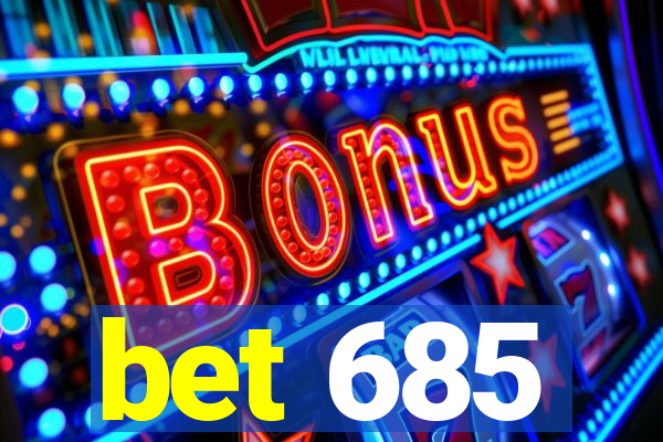 bet 685